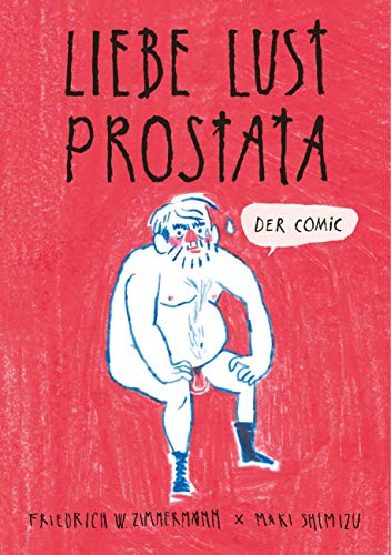 Liebe - Lust - Prostata: Der Comic von Books on Demand