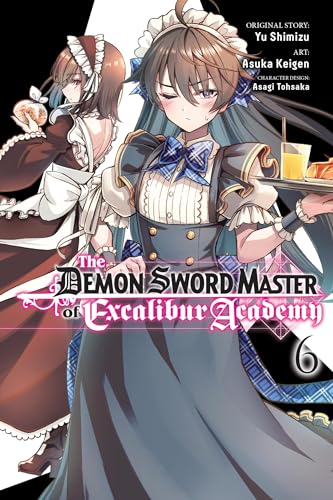 The Demon Sword Master of Excalibur Academy, Vol. 6 (manga): Volume 6 (DEMON SWORD MASTER OF EXCALIBUR ACADEMY GN) von Yen Press