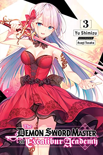 The Demon Sword Master of Excalibur Academy, Vol. 3 (light novel): Volume 3 (DEMON SWORD MASTER EXCALIBUR ACADEMY NOVEL SC, Band 3) von Yen Press