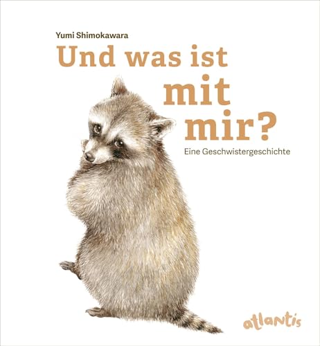 Und was ist mit mir?: Eine Geschwistergeschichte von Atlantis Kinderbuch