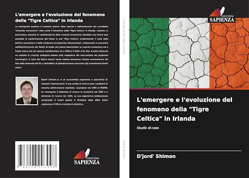 L'emergere e l'evoluzione del fenomeno della "Tigre Celtica" in Irlanda: Studio di caso von Edizioni Sapienza