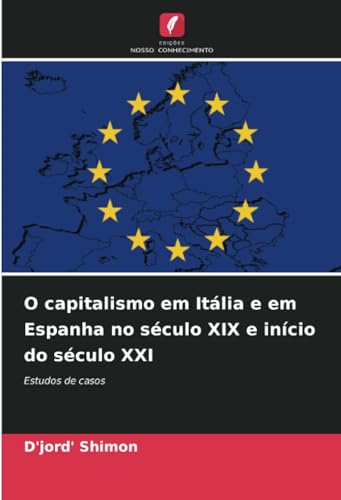 O capitalismo em Itália e em Espanha no século XIX e início do século XXI: Estudos de casos O capitalismo em Itália e em Espanha no século XIX e início do século XXI: Estudos de casos von Edições Nosso Conhecimento