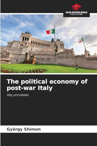 The political economy of post-war Italy: Key processes