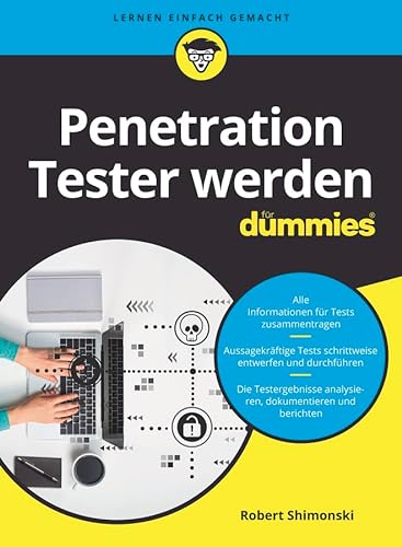 Penetration Tester werden für Dummies: Praktische Risikoanalyse: Mit Pentests Schwachstellen in Netzwerken und Systemen finden von Wiley