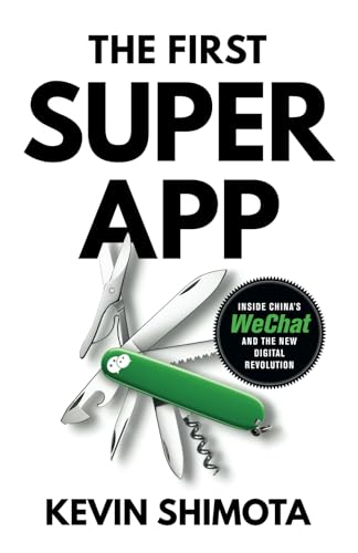 The First Superapp: Inside China’s WeChat and the new digital revolution