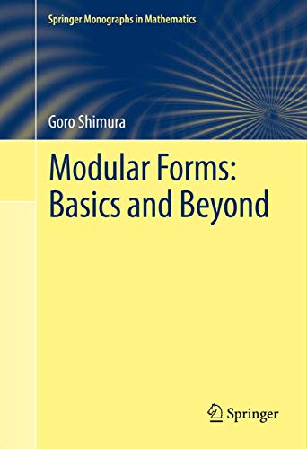 Modular Forms: Basics and Beyond: Basics and Beyond (Springer Monographs in Mathematics)