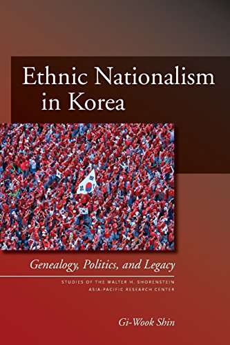 Ethnic Nationalism in Korea: Genealogy, Politics, and Legacy (Studies of the Asia/pacific Research Center)