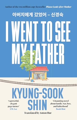 I Went to See My Father: The instant Korean bestseller von Weidenfeld & Nicolson