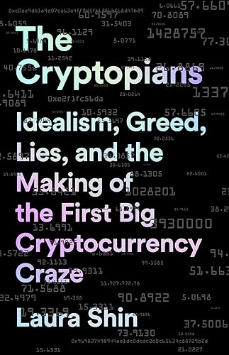 Cryptopians: Idealism, Greed, Lies, and the Making of the First Big Cryptocurrency Craze Cryptopians: Idealism, Greed, Lies, and the Making of the First Big Cryptocurrency Craze