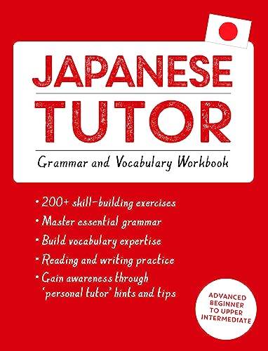 Japanese Tutor: Grammar and Vocabulary Workbook (Learn Japanese with Teach Yourself): Advanced beginner to upper intermediate course (Tutors) von Teach Yourself