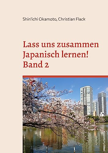 Lass uns zusammen Japanisch lernen 2!: Min'na de manaboo Nihongo 2 / Japanisch Grundstufe 2 von Books on Demand GmbH
