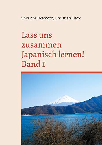 Lass uns zusammen Japanisch lernen! Band 1: Japanisch Grundstufe 1 von Books on Demand