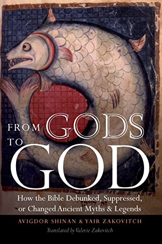 From Gods to God: How the Bible Debunked, Suppressed, or Changed Ancient Myths and Legends: How the Bible Debunked, Suppressed, or Changed Ancient Myths & Legends von Jewish Publication Society