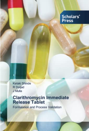Clarithromycin Immediate Release Tablet: Formulation and Process Validation von Scholars' Press