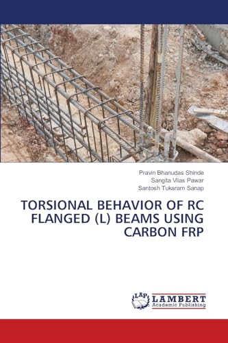 TORSIONAL BEHAVIOR OF RC FLANGED (L) BEAMS USING CARBON FRP: DE von LAP LAMBERT Academic Publishing
