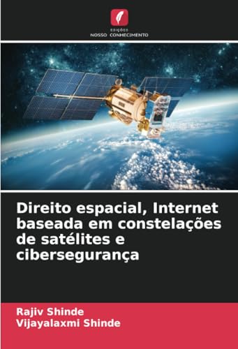 Direito espacial, Internet baseada em constelações de satélites e cibersegurança von Edições Nosso Conhecimento