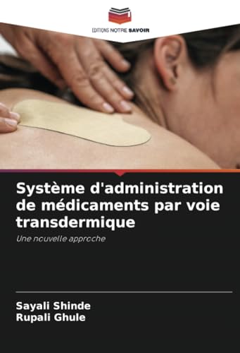 Système d'administration de médicaments par voie transdermique: Une nouvelle approche von Editions Notre Savoir