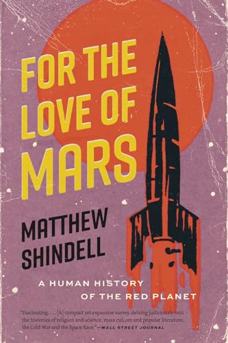 For the Love of Mars: A Human History of the Red Planet von University of Chicago Press