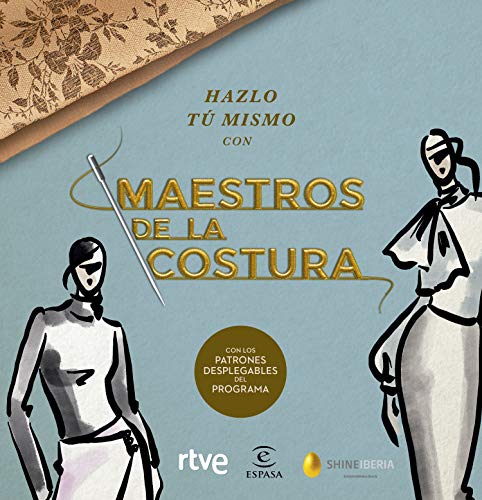 Hazlo tú mismo con Maestros de la costura: Con los patrones desplegables del programa (Espasa Estilo de vida) von Espasa