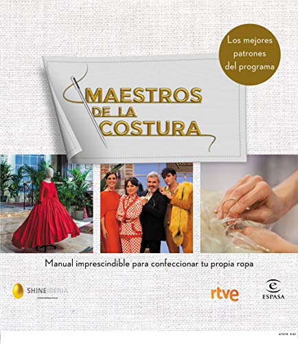 Maestros de la costura. Manual imprescindible para confeccionar tu propia ropa: Los mejores patrones de la costura (Espasa Estilo de vida) von Espasa