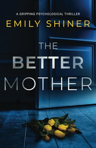 The Better Mother: a gripping psychological thriller