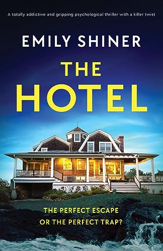The Hotel: A totally addictive and gripping psychological thriller with a killer twist