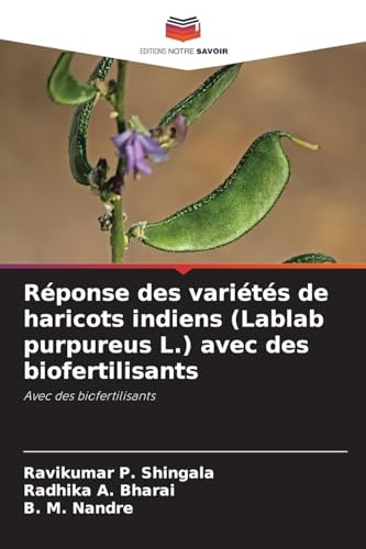 Réponse des variétés de haricots indiens (Lablab purpureus L.) avec des biofertilisants: Avec des biofertilisants von Editions Notre Savoir
