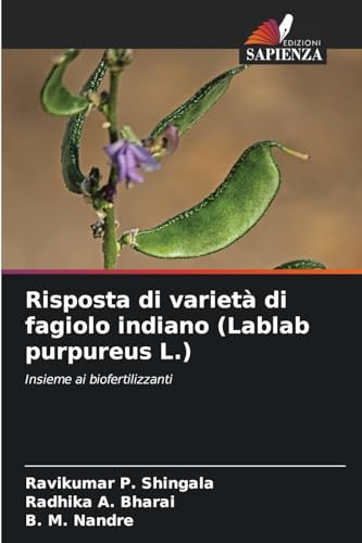 Risposta di varietà di fagiolo indiano (Lablab purpureus L.): Insieme ai biofertilizzanti von Edizioni Sapienza