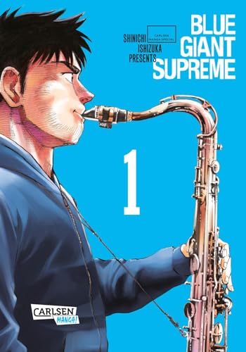 Blue Giant Supreme 1: Wunderschön erzählte Slice-of-Life-Manga-Serie ab 14 Jahren über einen jungen Saxophonisten und seinem Traum von einer Musiker-Karriere von CARLSEN MANGA
