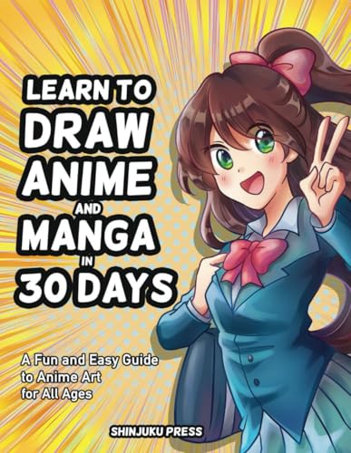 Learn to Draw Anime and Manga in 30 Days: A Fun and Easy Guide to Anime Art for All Ages von Independently published