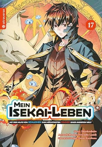 Mein Isekai-Leben - Mit der Hilfe von Schleimen zum mächtigsten Magier einer anderen Welt 17 Mein Isekai-Leben - Mit der Hilfe von Schleimen zum mächtigsten Magier einer anderen Welt 17 von Altraverse GmbH