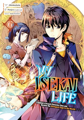 My Isekai Life 06: I Gained a Second Character Class and Became the Strongest Sage in the World! von Square Enix Manga