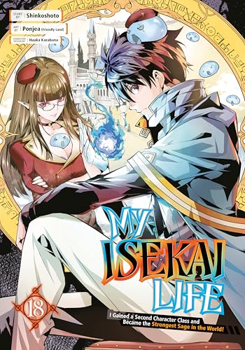 My Isekai Life 18: I Gained a Second Character Class and Became the Strongest Sage in the World! My Isekai Life 18: I Gained a Second Character Class and Became the Strongest Sage in the World! von Penguin