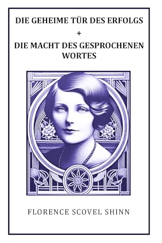Die geheime Tür zum Erfolg + Die Macht des gesprochenen Wortes Die geheime Tür zum Erfolg + Die Macht des gesprochenen Wortes von Independently published