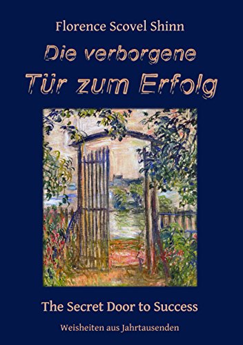 Die verborgene Tür zum Erfolg: The Secret Door to Success (Weisheiten aus Jahrtausenden)