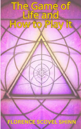 THE GAME OF LIFE AND HOW TO PLAY IT THE GAME OF LIFE AND HOW TO PLAY IT von Independently published