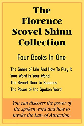 The Florence Scovel Shinn Collection: The Game of Life And How To Play It, Your Word is Your Wand, The Secret Door to Success, The Power of the Spoken Word