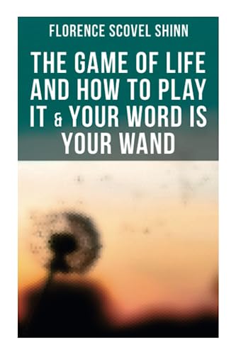 The Game of Life and How to Play It & Your Word is Your Wand: Love One Another: Advices for Verbal or Physical Affirmation