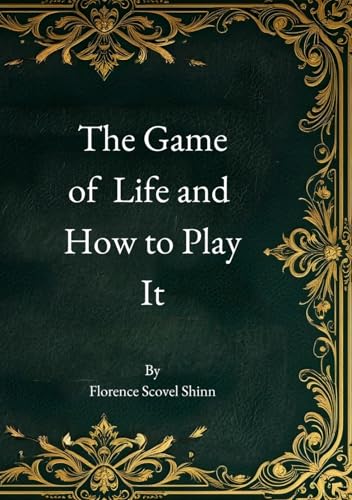 The Game of Life and How to Play It: Deluxe Collector’s Edition The Game of Life and How to Play It: Deluxe Collector’s Edition von Independently published