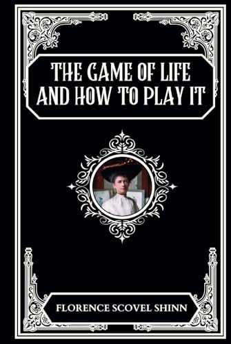 The Game of Life and How to Play It: Unlock Your Inner Power to Manifest Health, Wealth, and Happiness – A Beautifully Crafted Edition with Practical Tools to Enrich Your Journey The Game of Life and How to Play It: Unlock Your Inner Power to Manifest Health, Wealth, and Happiness – A Beautifully Crafted Edition with Practical Tools to Enrich Your Journey von Independently published