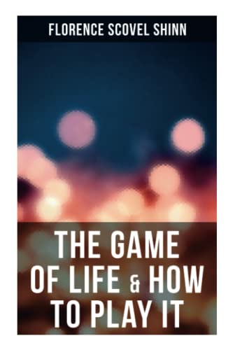 The Game of Life & How to Play It