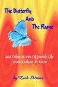 The Butterfly And The Flame: Stories of Jewish Life From Krakow To Israel