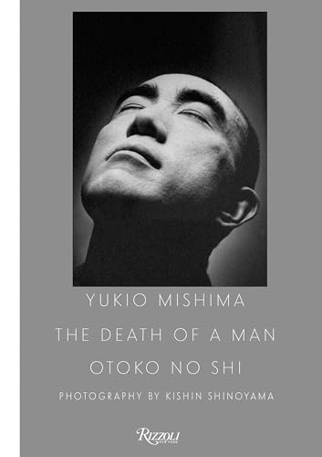Yukio Mishima: The Death of a Man: The Death of a Man / Otoko No Shi von Rizzoli