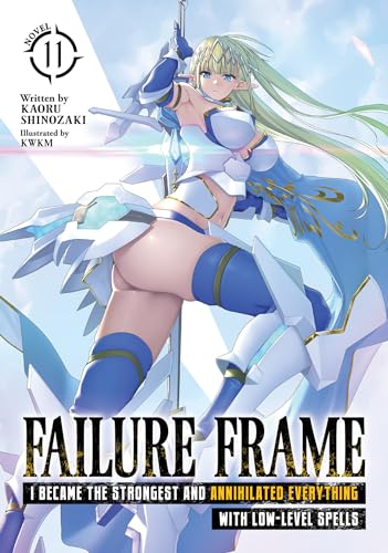 Failure Frame: I Became the Strongest and Annihilated Everything With Low-Level Spells (Light Novel) Vol. 11 von Seven Seas