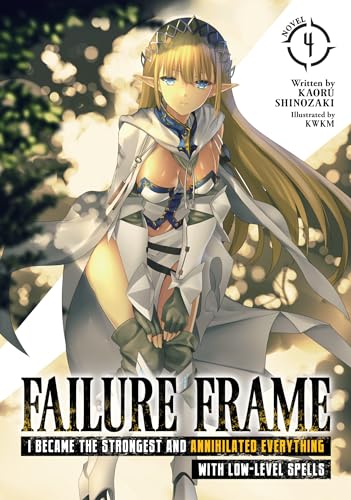 Failure Frame: I Became the Strongest and Annihilated Everything With Low-Level Spells (Light Novel) Vol. 4 von Seven Seas