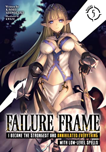 Failure Frame: I Became the Strongest and Annihilated Everything With Low-Level Spells (Light Novel) Vol. 5 von Seven Seas