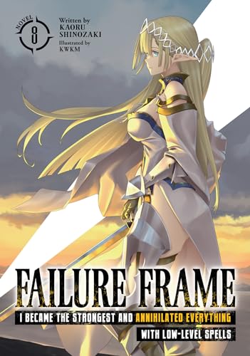 Failure Frame: I Became the Strongest and Annihilated Everything With Low-Level Spells (Light Novel) Vol. 8 von Seven Seas