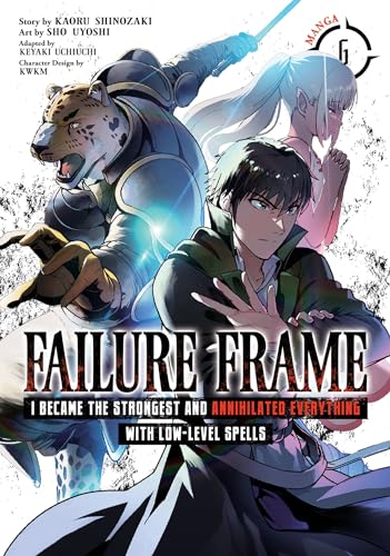 Failure Frame: I Became the Strongest and Annihilated Everything With Low-Level Spells (Manga) Vol. 6: I Became the Strongest and Annihilated Everything With Low-level Spells 6