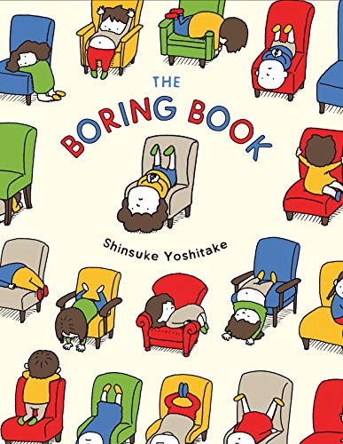 The Boring Book: (Childrens Book about Boredom, Funny Kids Picture Book, Early Elementary School Story Book): 1 von Chronicle Books