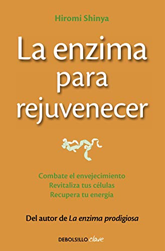 La enzima para rejuvenecer: Combate el envejecimiento, revitaliza tus células, recupera tu energía (Clave) von DEBOLSILLO